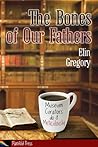 The Bones of Our Fathers by Elin Gregory