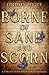 Borne of Sand and Scorn by Lindsey Pogue