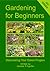 Gardening For Beginners: Discovering Your Green Fingers