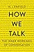How We Talk: The Inner Workings of Conversation