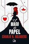 El mago de papel by Charlie N. Holmberg