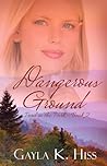 Dangerous Ground by Gayla K. Hiss