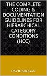 The Complete Coding & Documentation Guidelines for Hierarchical Category Conditions (HCC) The Complete Coding & Documentation Guidelines for Hierarchical Category Conditions (HCC)