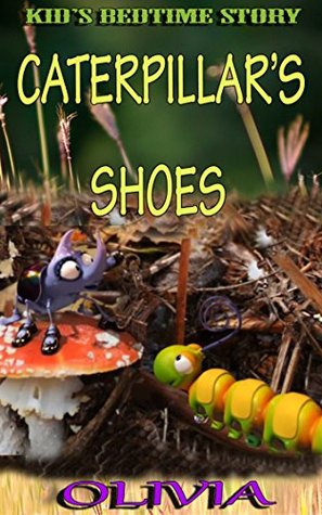 Caterpillar's Shoes: Kid's Bedtime Story (Kindle Edition)