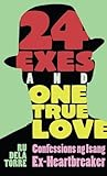 24 EXes and One True Love: Confessions ng isang Ex-Heartbreaker
