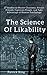 The Science of Likability: 27 Studies to Master Charisma, Attract Friends, Captivate People, and Take Advantage of Human Psychology