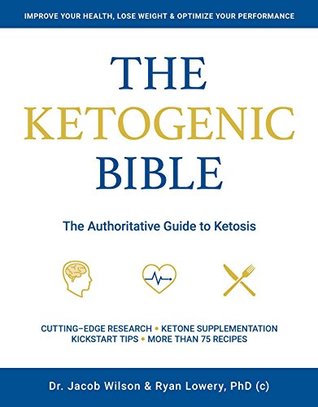 The Ketogenic Bible: The Authoritative Guide to Ketosis (Kindle Edition)
