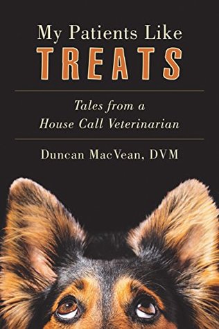 My Patients Like Treats: Tales from a House-Call Veterinarian (Kindle Edition)