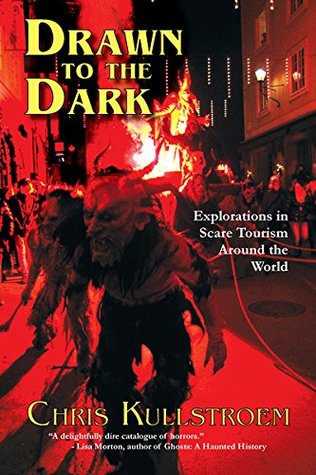 Drawn to the Dark: Explorations in Scare Tourism Around the World