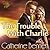 The Trouble With Charlie