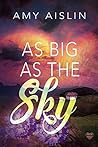 As Big as the Sky by Amy Aislin