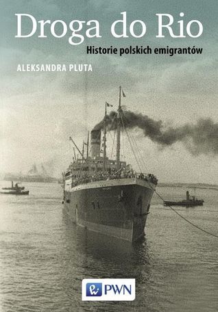 Droga do Rio. Historie polskich emigrantów