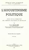 L'augustinisme Politique: Essai Sur La Formation Des Theories Politiques Du Moyen Age (L'eglise Et L'etat Au Moyen-age) (French Edition)