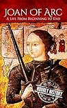 Joan of Arc: A Life From Beginning to End (Biographies of Christians) Book cover for Joan of Arc: A Life From Beginning to End (Biographies of Christians)
