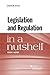 Legislation and Regulation in a Nutshell by Steven Huefner