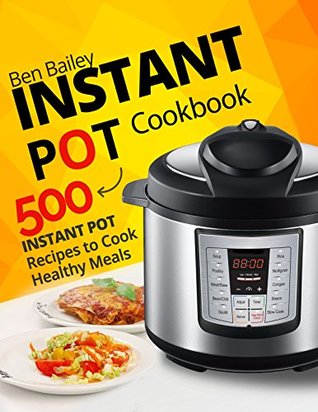 Instant Pot Cookbook: 500 Instant Pot Recipes to Cook Healthy Meals (Kindle Edition)