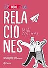 El libro de las relaciones: Una guía para amar sin enloquecer en el intento (Autoayuda) (Spanish Edition)