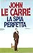 La spia perfetta by John Le Carré La spia perfetta by John Le Carré