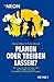 Planen oder treiben lassen?: Wie man merkt, ob man sich zu viel oder zu wenig Gedanken über sein Leben macht (German Edition)