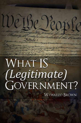 What Is (Legitimate) Government?