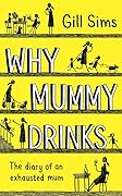 Why Mummy Drinks (Why Mummy, #1)