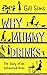 Why Mummy Drinks (Why Mummy...