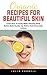 Organic Recipes For Beautif...