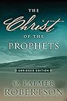 The Christ of the Prophets: Abridged Edition