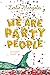 We Are Party People