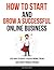 How To Start And Grow A Successful Online Business: Easy Ways To Create A Passive Income Stream, And Achieve Financial Freedom