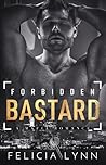 Forbidden Bastard by Felicia Lynn