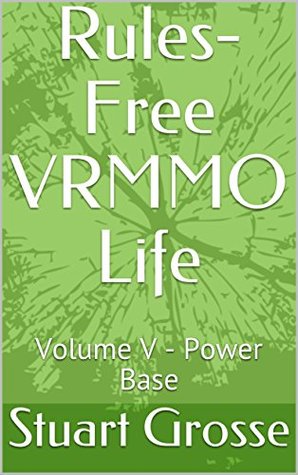 Power Base (Rules-Free VRMMO Life, #5)
