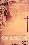 The Last Report on the Miracles... by Louise Erdrich
