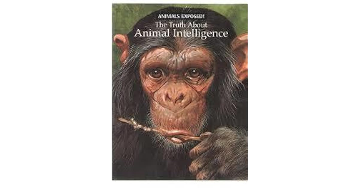 The Truth About Animal Intelligence by Bernard Stonehouse