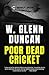 Poor Dead Cricket by W. Glenn Duncan