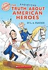 The Truth and Myths About American Heroes The Truth and Myths About American Heroes
