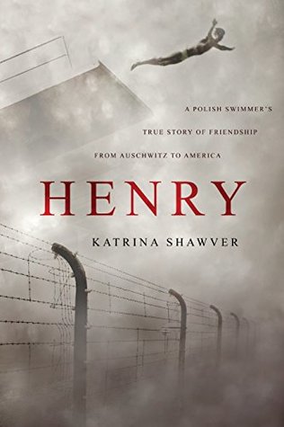 Henry: A Polish Swimmer's True Story of Friendship from Auschwitz to America (Paperback)