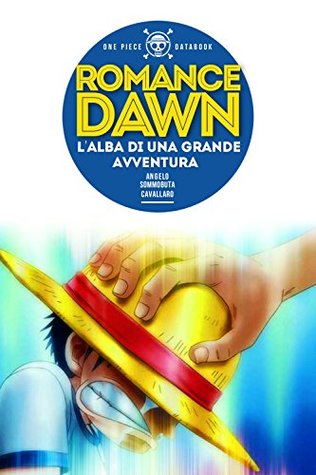 ONE PIECE Databook: Romance Dawn, L'Alba di una Grande Avventura - Volume 1 (Italian Edition)