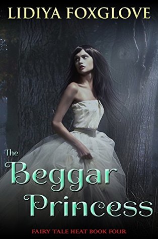 The Beggar Princess (Fairy Tale Heat, #4)