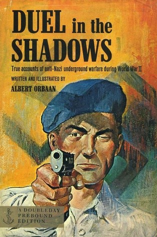 Duel in the Shadows: True Accounts of anti-Nazi Underground Warfare During World War II