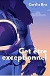 Cet être exceptionnel by Coralie Bru