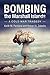 Bombing the Marshall Islands: A Cold War Tragedy
