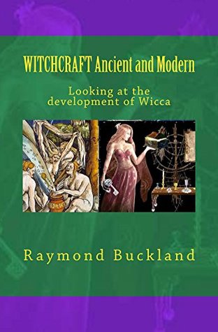 WITCHCRAFT Ancient and Modern: Looking at the development of Wicca (Kindle Edition)