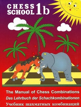 The Manual of Chess Combinations / Das Lehrbuch der Schachkombinationen / Učebnik Šachmatnych Kombinacij / Manual De Combinaciones De Ajedrez, Vol. 1b (Hardcover)