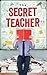 The Secret Teacher by Anonymous The Secret Teacher by Anonymous
