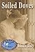Soiled Doves (Doves Collect...