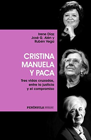 Cristina, Manuela y Paca: Tres vidas cruzadas, entre la justicia y el compromiso (PENINSULA) (Spanish Edition)