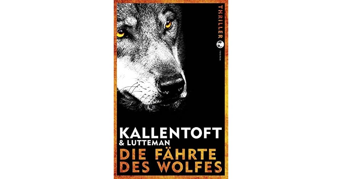 Die Fährte des Wolfes by Mons Kallentoft