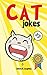 Cat Jokes: Funny and Hilarious Jokes for Kids (Animal Jokes Book 1)