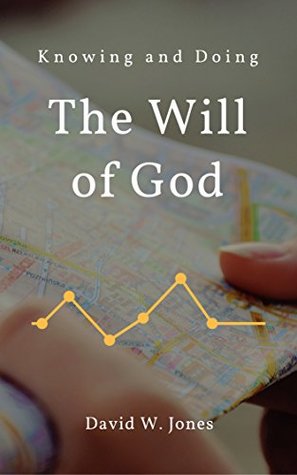 Knowing and Doing the Will of God (Kindle Edition)